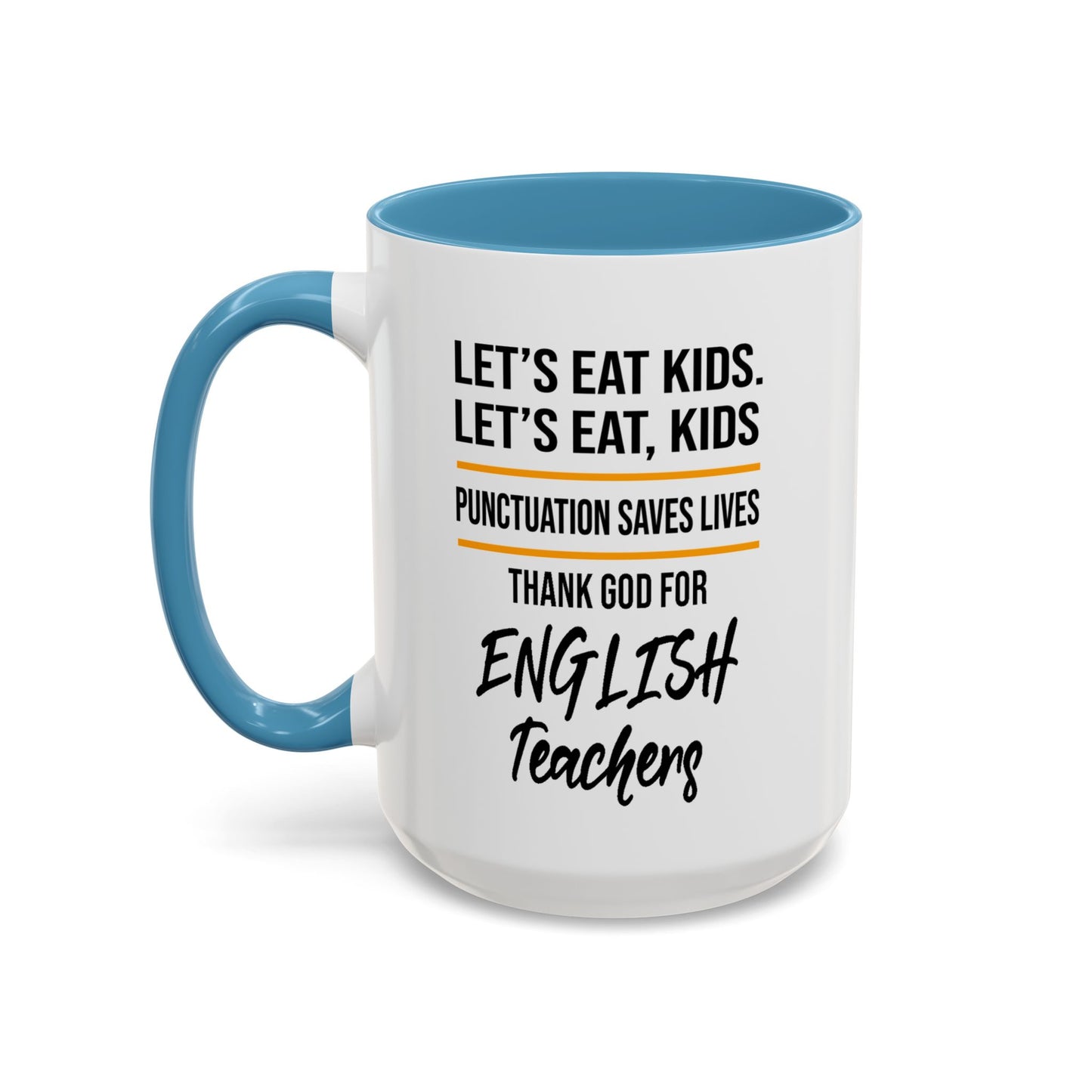 Let's Eat Kids Funny Punctuation Saves Lives Mug, Funny Teacher Mug, Funny Teacher Gift, English Teacher Mug, Grammar Police Mug A0017-002 Accent Coffee Mug (11, 15oz)