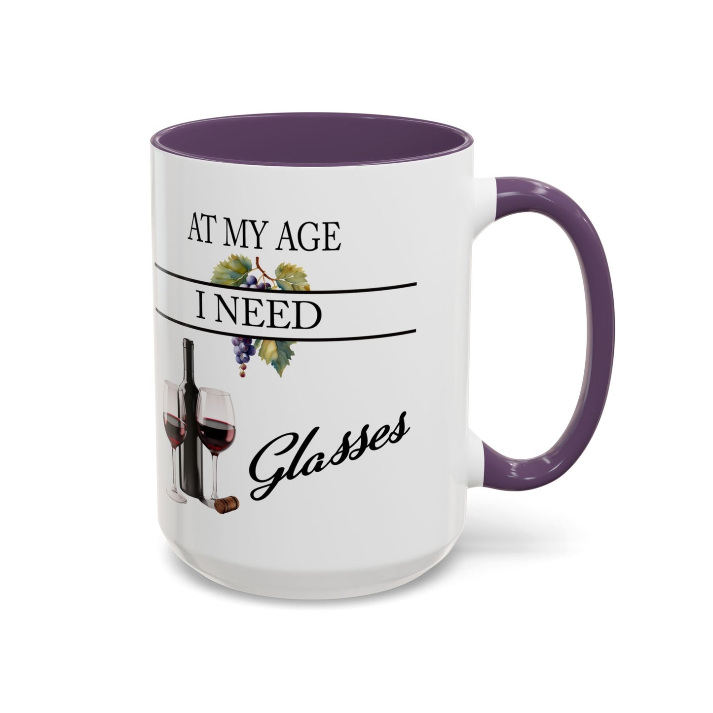 Unique Wine Lovers Mug - Perfect Gift for Coffee and Wine Enthusiasts 'At My Age, I Need Glasses' Design Coffee Mug Wine Lovers Gift  Accent Coffee Mug (11, 15oz) A0013