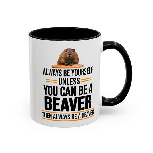 Funny Beaver Mug. Be A Beaver Gift. Beaver Lover Gift. Beaver Mug. Beaver Lover Mug. Present Gift for Beaver Lover. Coffee Mug A0026-01 Accent Coffee Mug (11, 15oz)