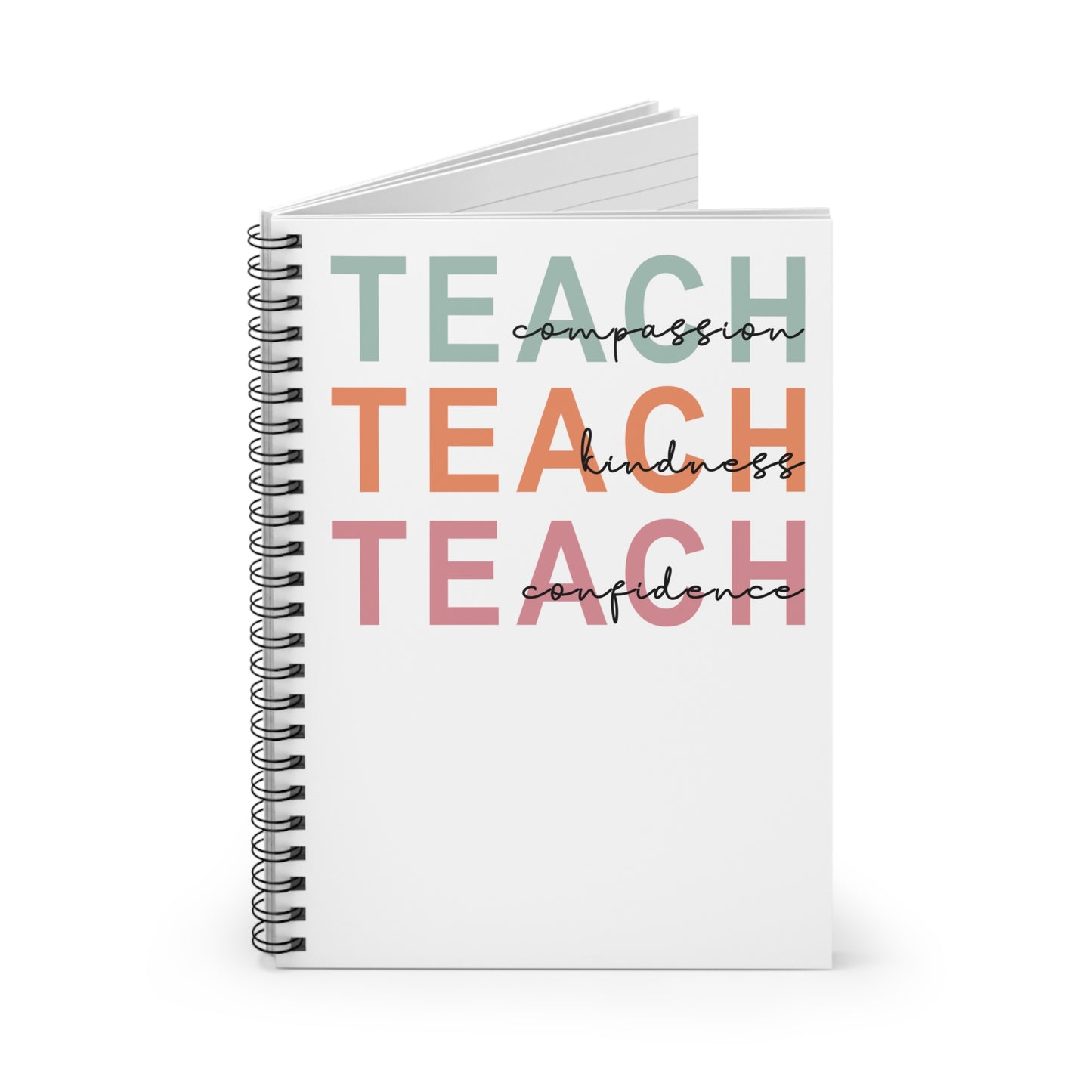 Teach Notebook, Teach Kindness, Compassion Confidence, Spiral Notebook - Ruled Line