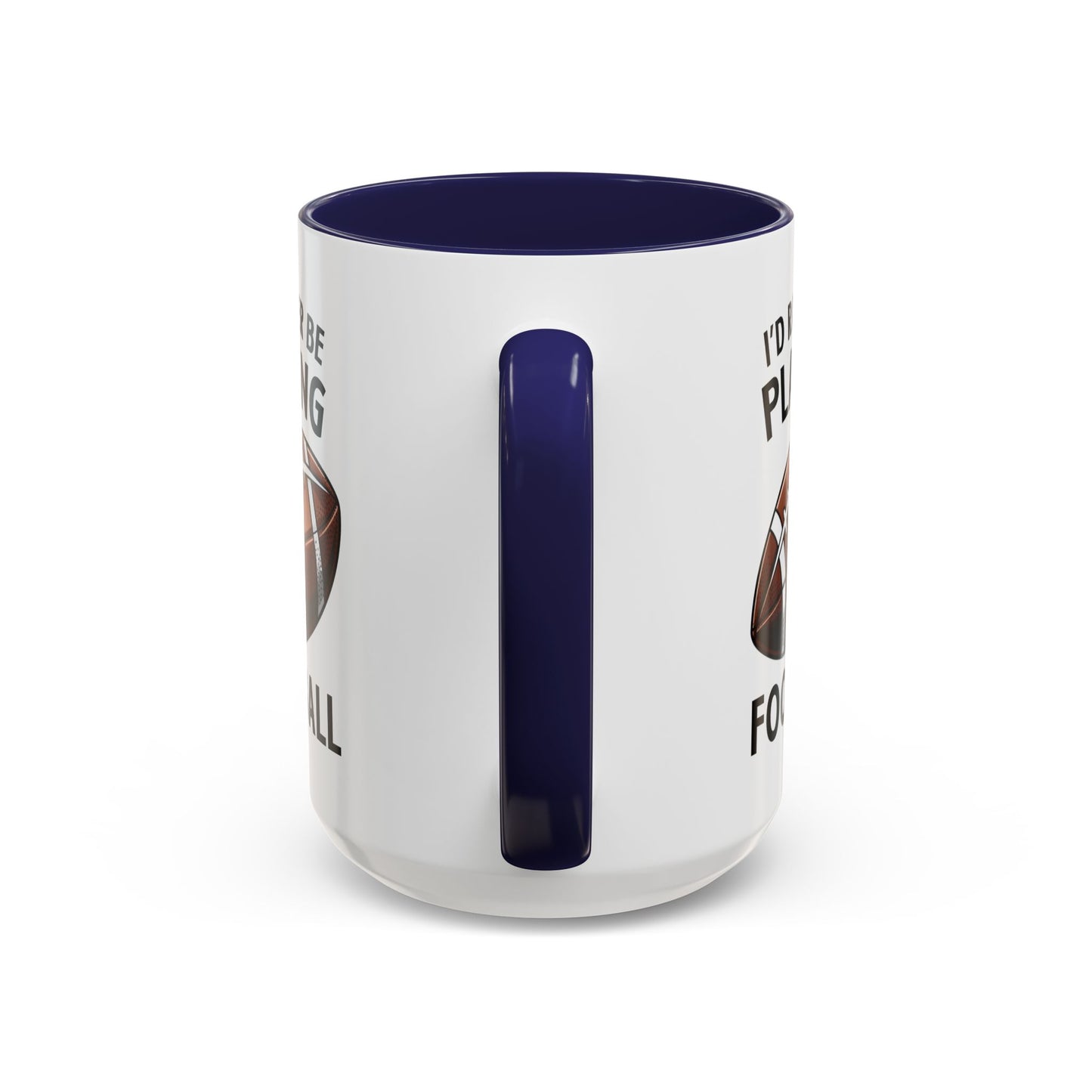 Mug I'd Rather Be Playing Football, 11oz