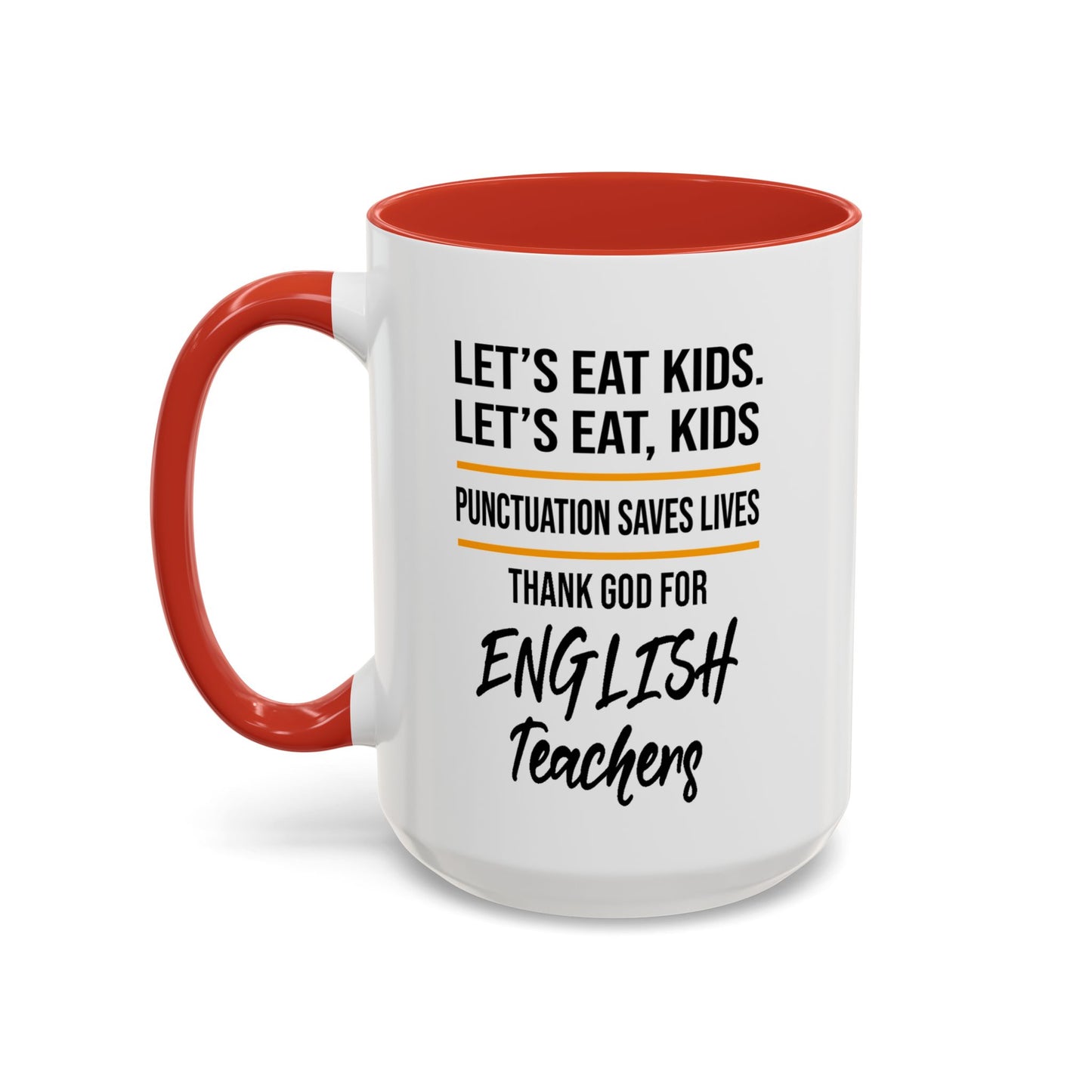 Let's Eat Kids Funny Punctuation Saves Lives Mug, Funny Teacher Mug, Funny Teacher Gift, English Teacher Mug, Grammar Police Mug A0017-002 Accent Coffee Mug (11, 15oz)