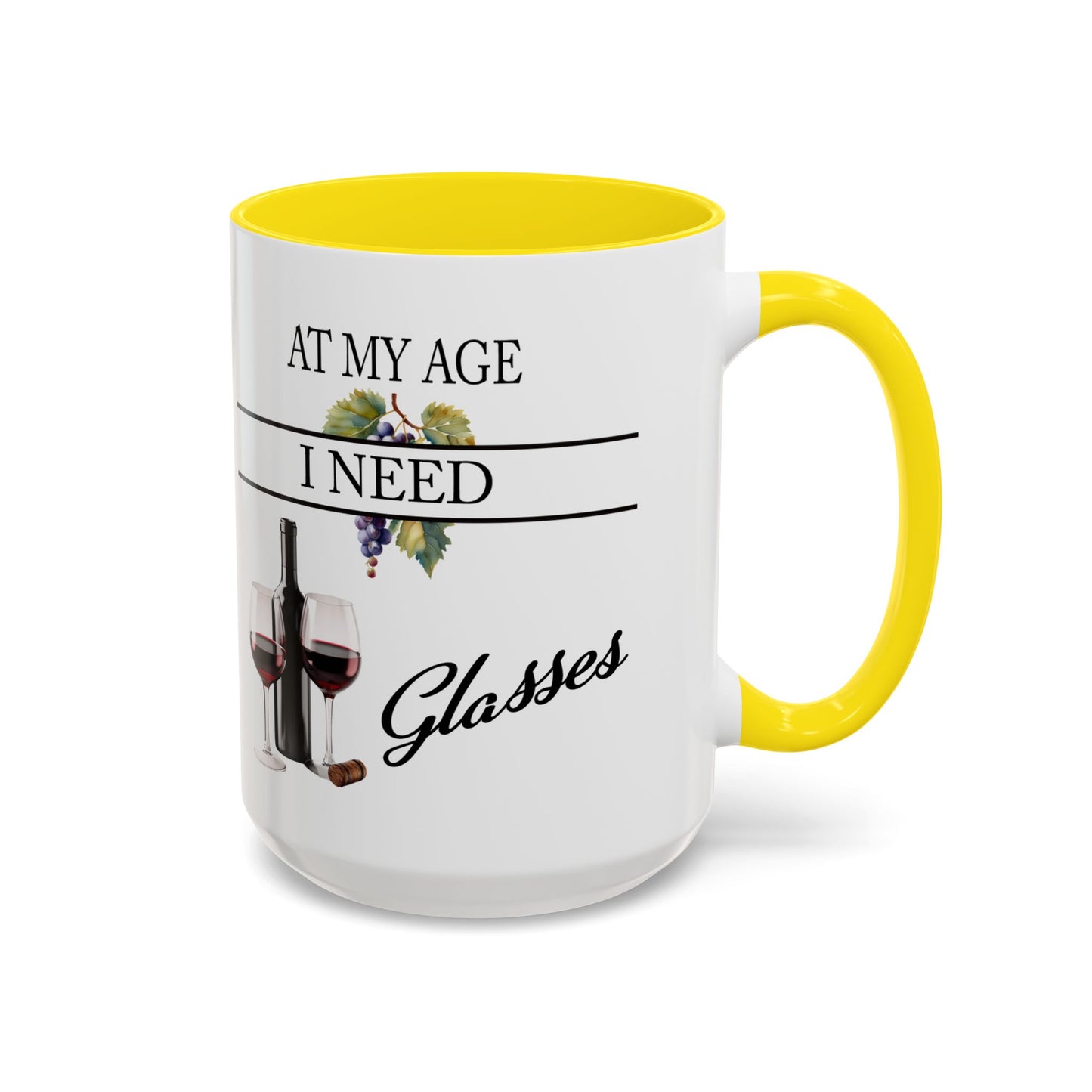 Unique Wine Lovers Mug - Perfect Gift for Coffee and Wine Enthusiasts 'At My Age, I Need Glasses' Design Coffee Mug Wine Lovers Gift  Accent Coffee Mug (11, 15oz) A0013