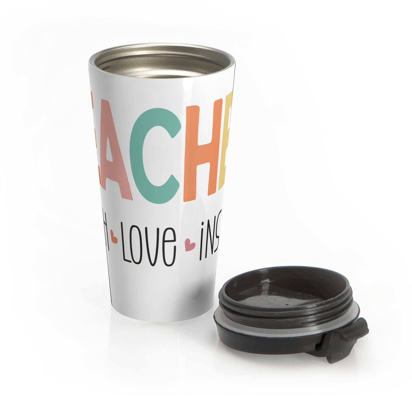 Teach Love Inspire - Stainless Steel Tumbler, Stainless Cup, Insulated Travel Mug, Teacher Travel Mug, Teacher Appreciation Gift