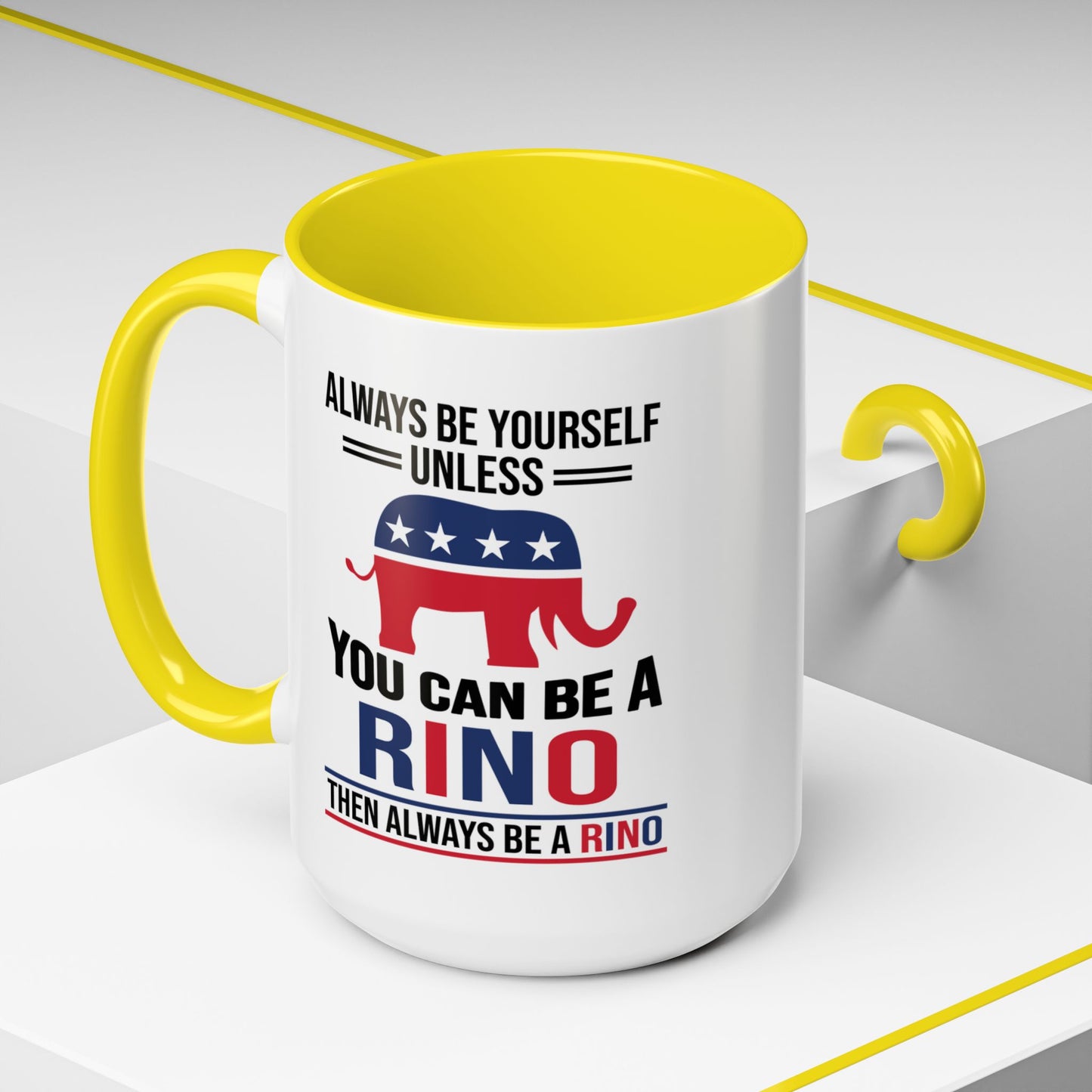 Always Be Yourself Unless You Can Be a RINO Then Always Be A RINO, Republican Coffee Mug, RINO Mug, Rino Gift, Rino Lover Gift A0027-005A Accent Coffee Mug (11, 15oz)