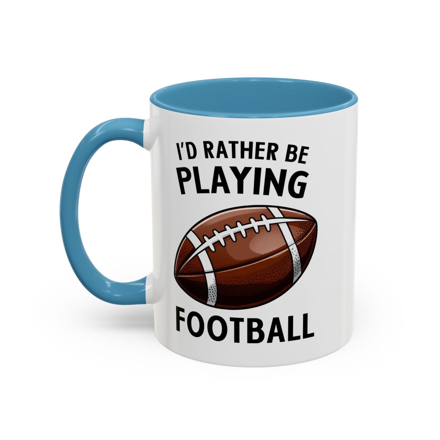 Mug I'd Rather Be Playing Football, 11oz