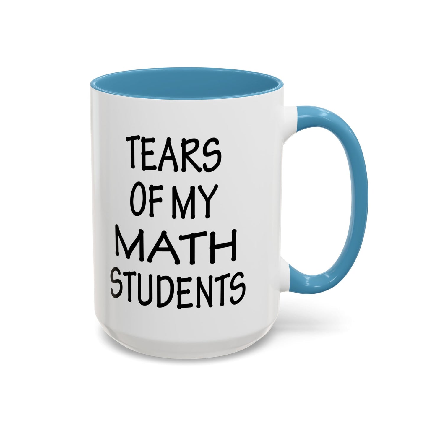 Math Teacher Mug, Funny Math Teacher Gifts, Math Teacher Coffee Mug, Tears of My Math Students Mug, Gift for Math Teacher A0075-006A