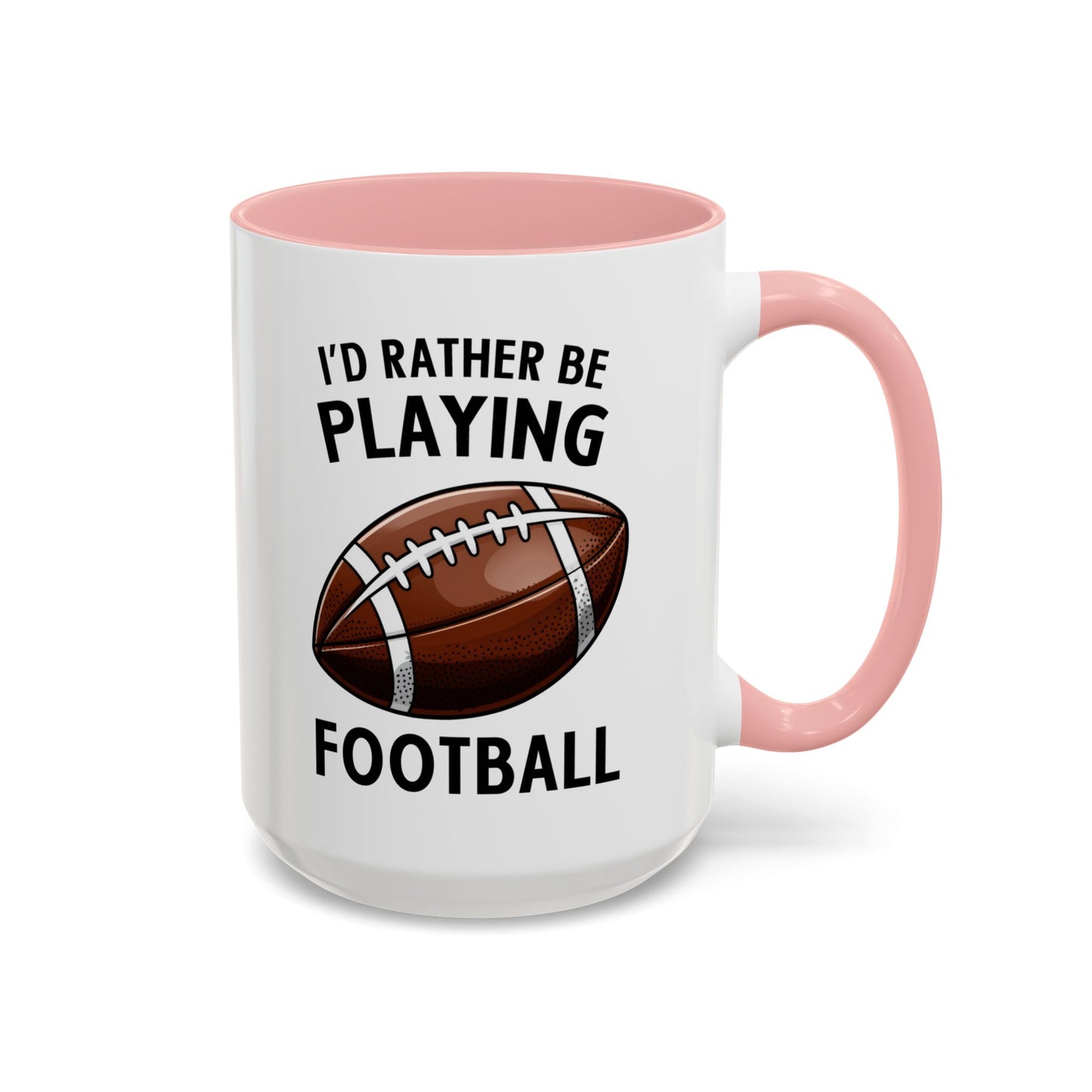 Mug I'd Rather Be Playing Football, 11oz