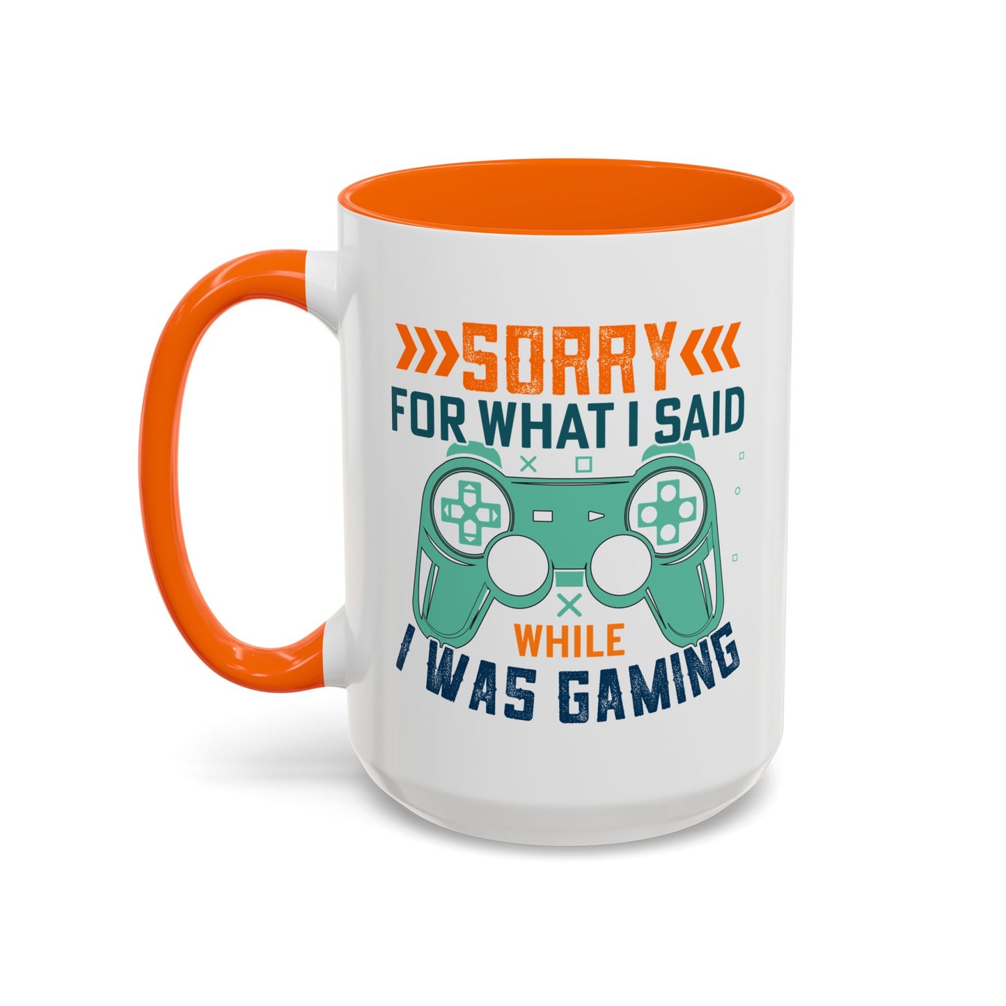 Funny Gaming Mug Sorry for What I Said While I was Gaming 0370008