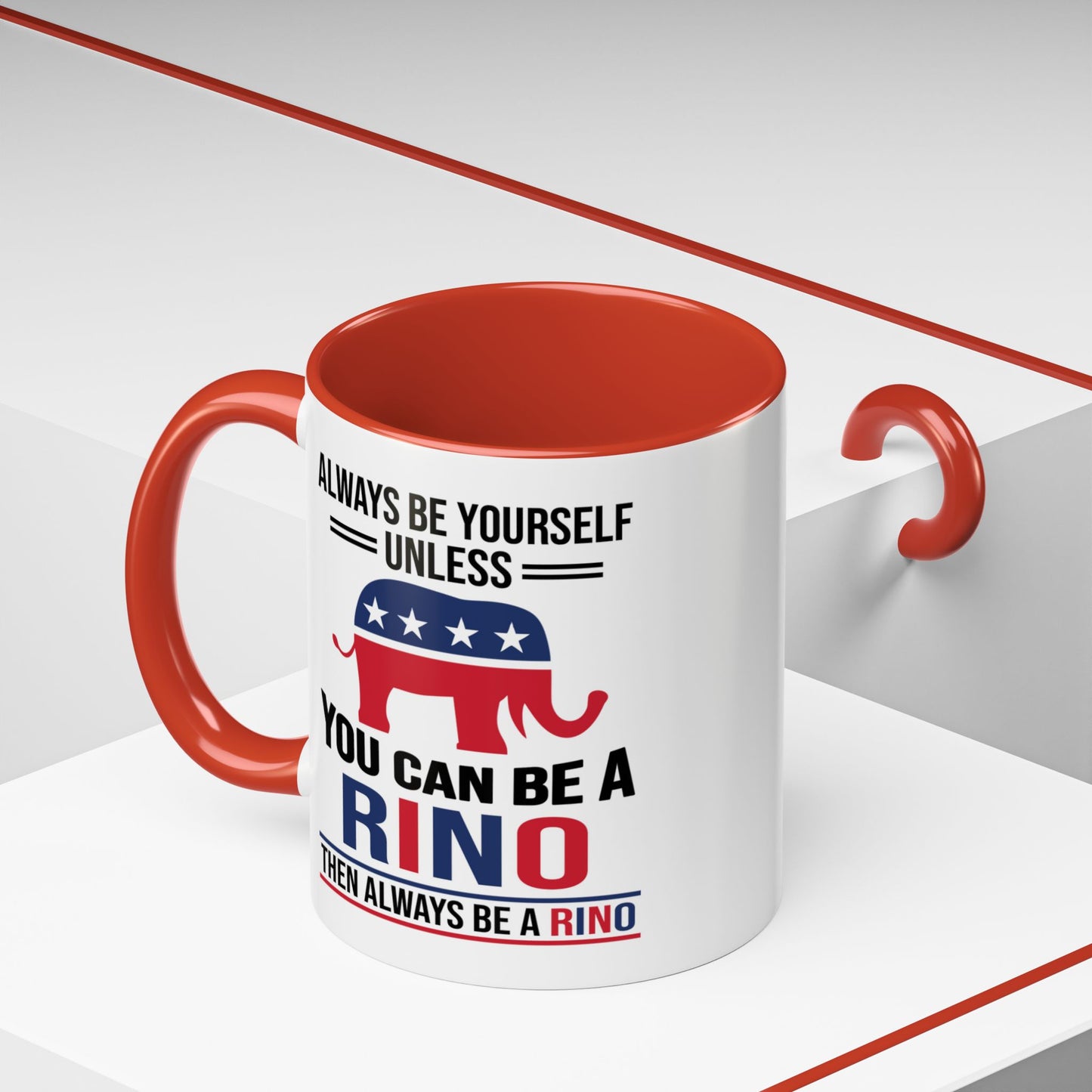 Always Be Yourself Unless You Can Be a RINO Then Always Be A RINO, Republican Coffee Mug, RINO Mug, Rino Gift, Rino Lover Gift A0027-005A Accent Coffee Mug (11, 15oz)