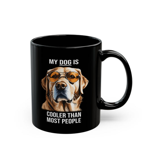 Funny Dog Mug My Dog is Cooler than Most People 11-A0031-51B