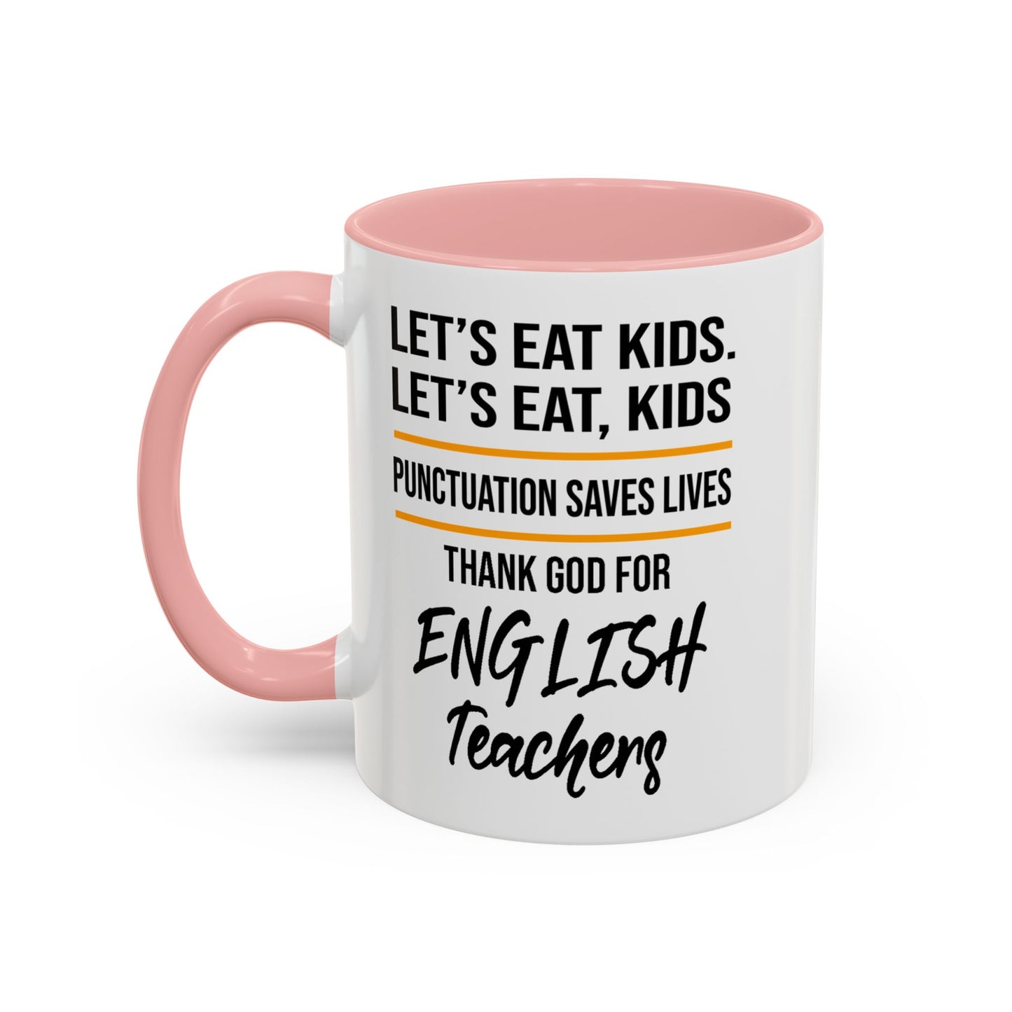 Let's Eat Kids Funny Punctuation Saves Lives Mug, Funny Teacher Mug, Funny Teacher Gift, English Teacher Mug, Grammar Police Mug A0017-002 Accent Coffee Mug (11, 15oz)