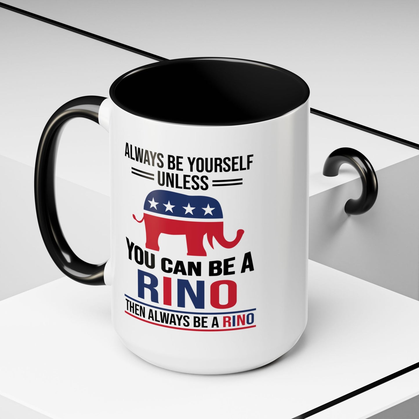 Always Be Yourself Unless You Can Be a RINO Then Always Be A RINO, Republican Coffee Mug, RINO Mug, Rino Gift, Rino Lover Gift A0027-005A Accent Coffee Mug (11, 15oz)