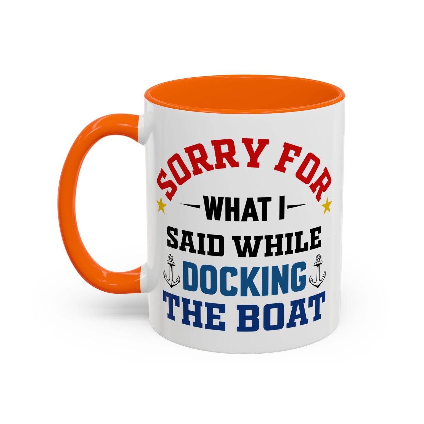 Coffee Mug - Boat Humor - Sorry about What I Said About Loading the Boat on the Trailer Gift Mug 0360005