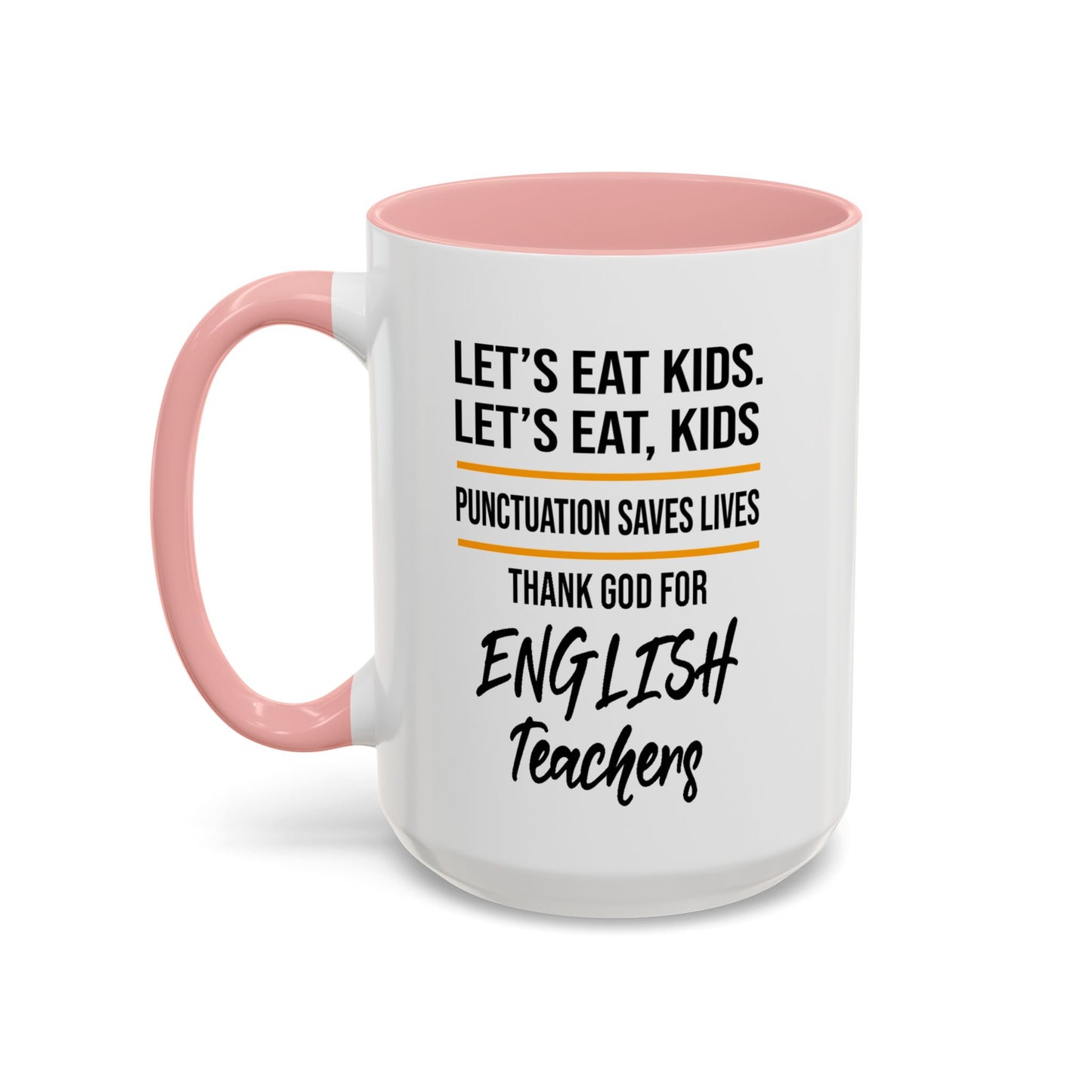 Let's Eat Kids Funny Punctuation Saves Lives Mug, Funny Teacher Mug, Funny Teacher Gift, English Teacher Mug, Grammar Police Mug A0017-002 Accent Coffee Mug (11, 15oz)