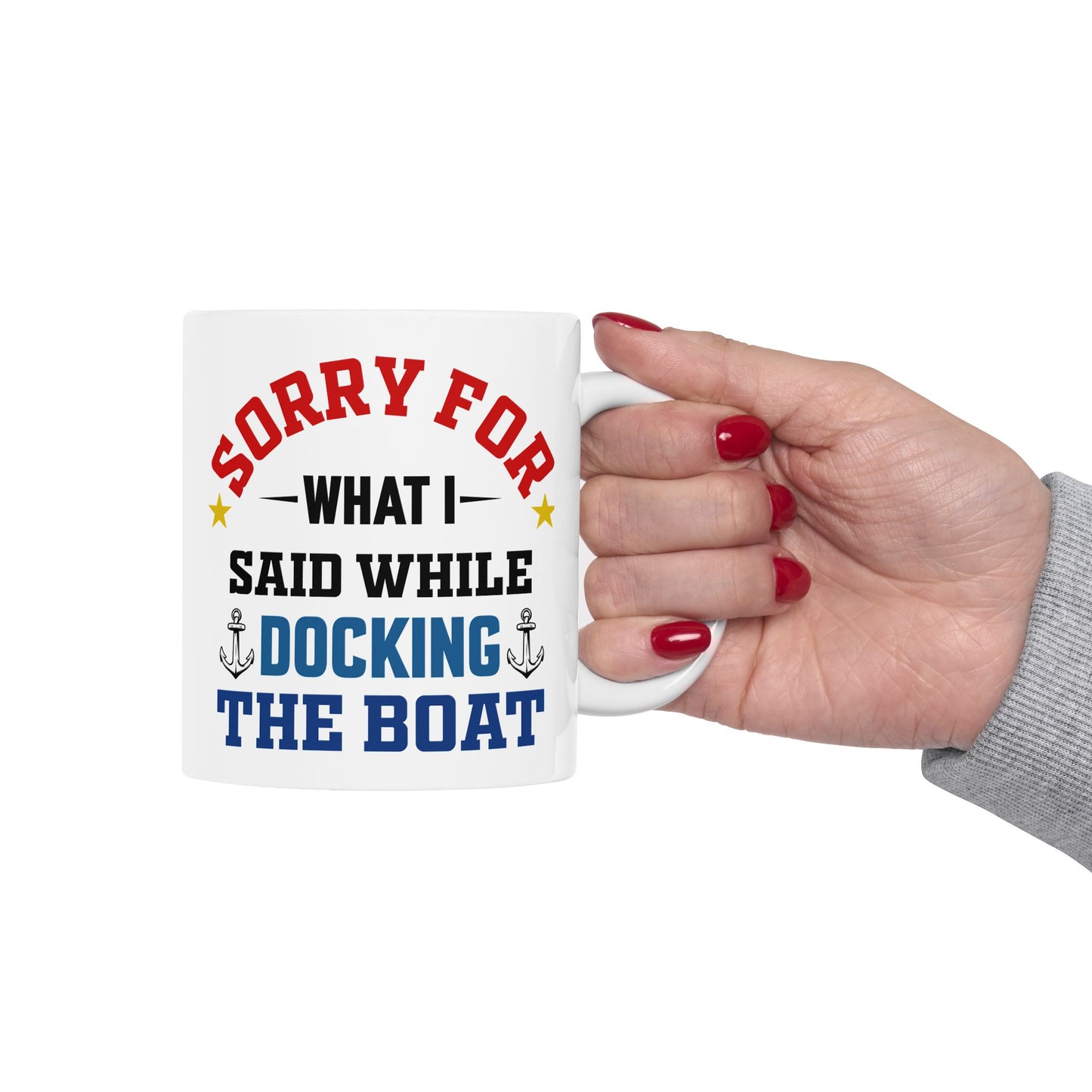 Boaters Mug Sorry for... Docking the Boat, Boaters Gift, Gift for Him, Gift for Boat Owner 0360002 Ceramic Mug, (11oz, 15oz)