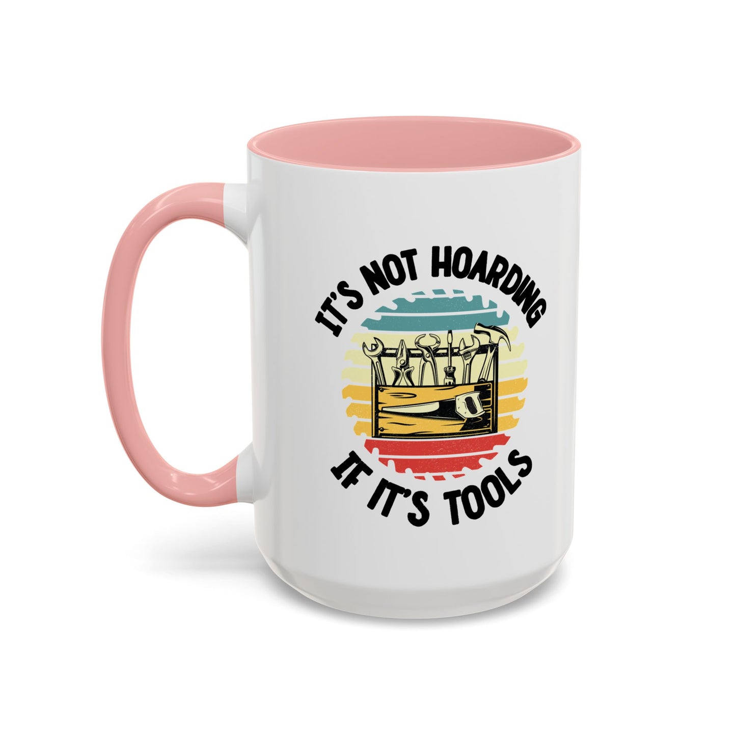 Mug - It's Not Hoarding if It's Tools Gift for Woodworkers, Woodworking Mug