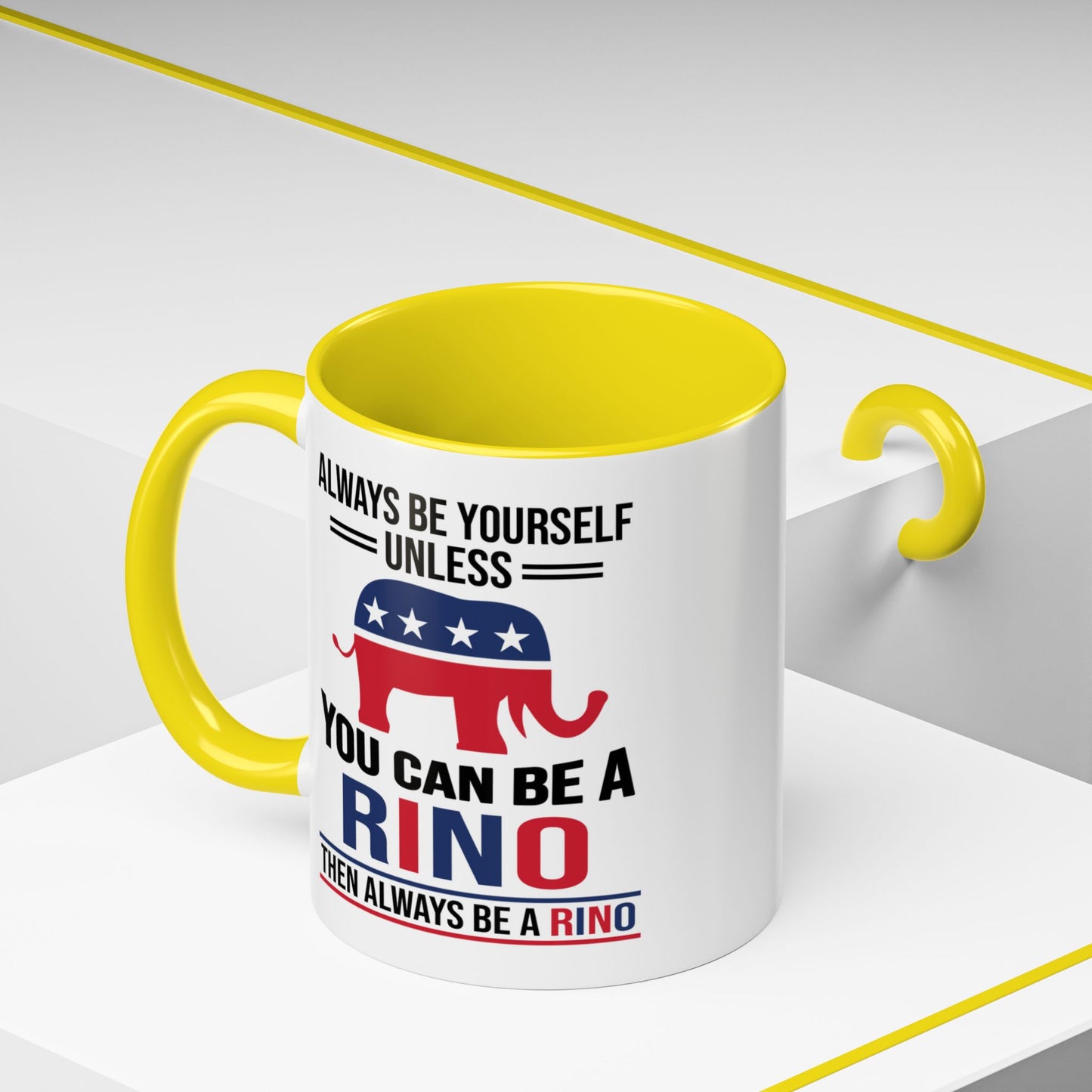 Always Be Yourself Unless You Can Be a RINO Then Always Be A RINO, Republican Coffee Mug, RINO Mug, Rino Gift, Rino Lover Gift A0027-005A Accent Coffee Mug (11, 15oz)