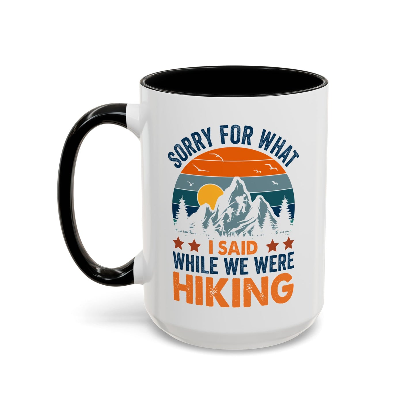 Mug - Sorry for What I Said While We Were Hiking Coffee Mug, Gift for Hiker 0360011