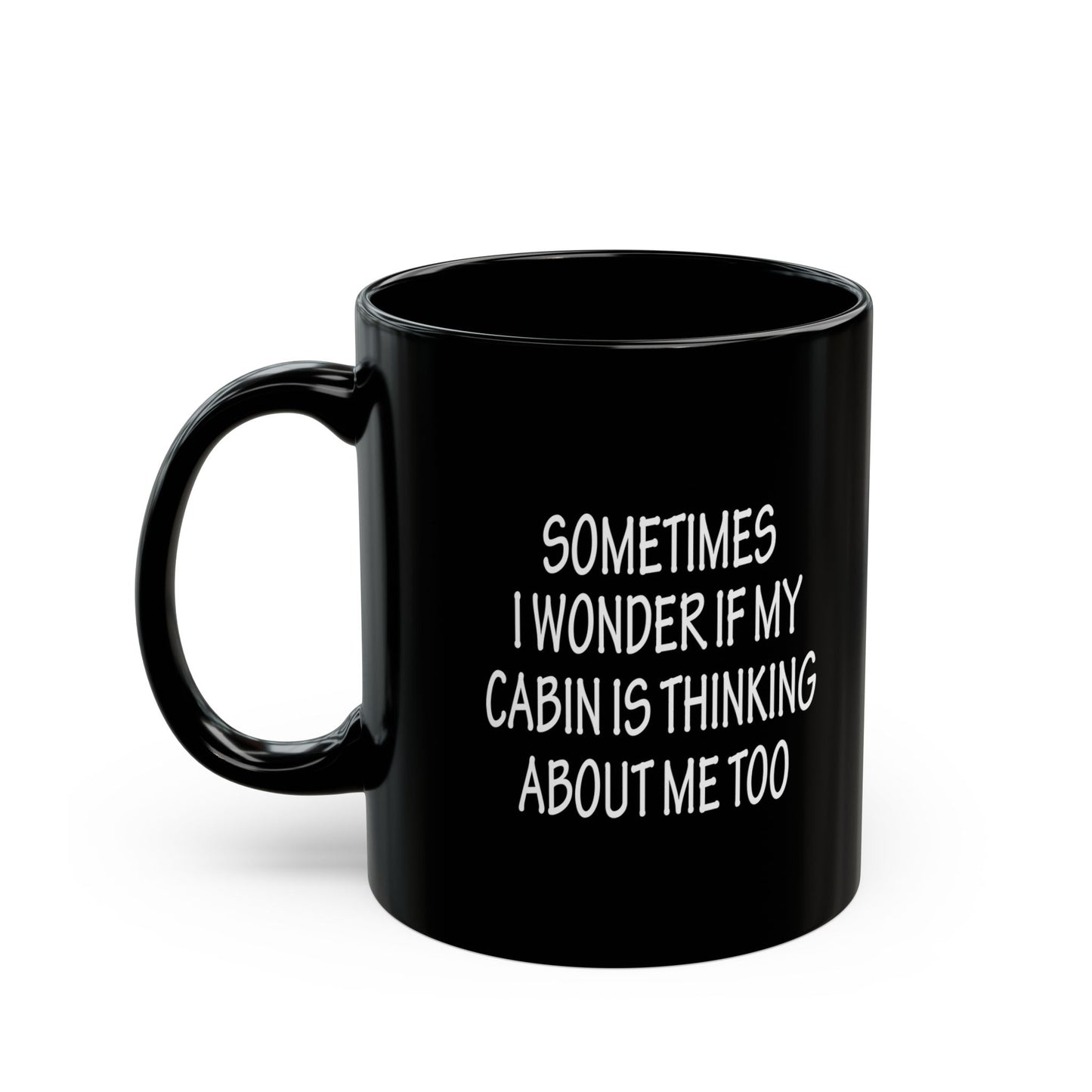 Thoughtful Black Mug for Cabin Lovers, Cozy Coffee Mug, Gift for Nature Enthusiasts, Funny Cabin Quote, 11oz & 15oz Options