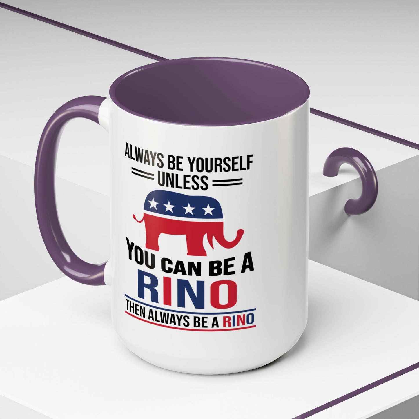 Always Be Yourself Unless You Can Be a RINO Then Always Be A RINO, Republican Coffee Mug, RINO Mug, Rino Gift, Rino Lover Gift A0027-005A Accent Coffee Mug (11, 15oz)