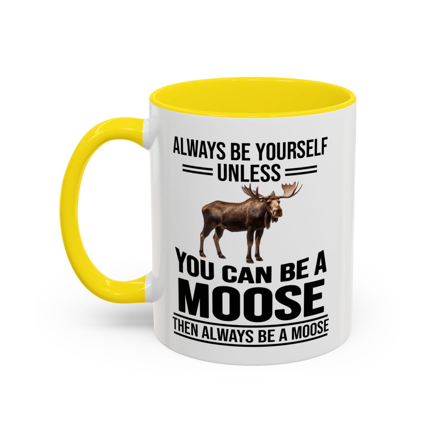 Always Be Yourself Unless You Can Be A Moose Then Always Be A Moose, Coffee Mug, Moose Mug, Funny Moose Gift, Moose Lover Gift A0027-006A A0026-01 Accent Coffee Mug (11, 15oz)