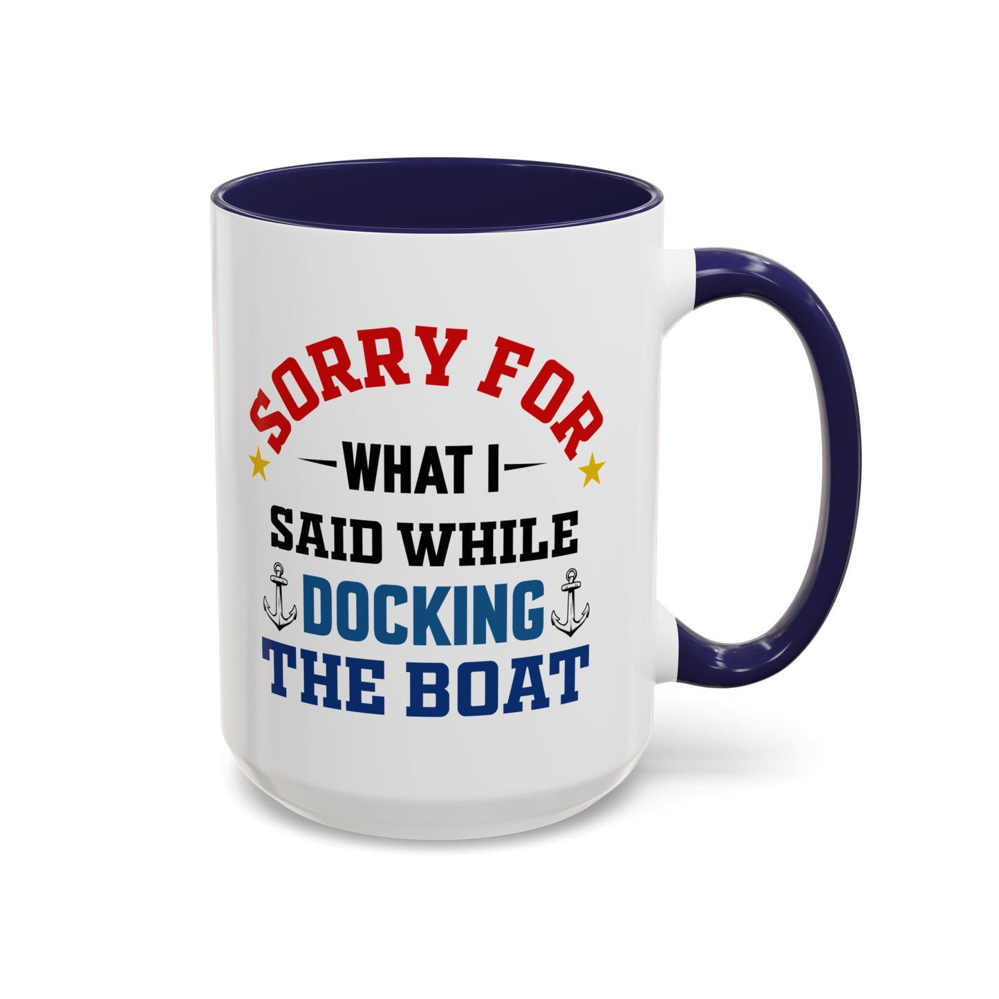 Coffee Mug - Boat Humor - Sorry about What I Said About Loading the Boat on the Trailer Gift Mug 0360005